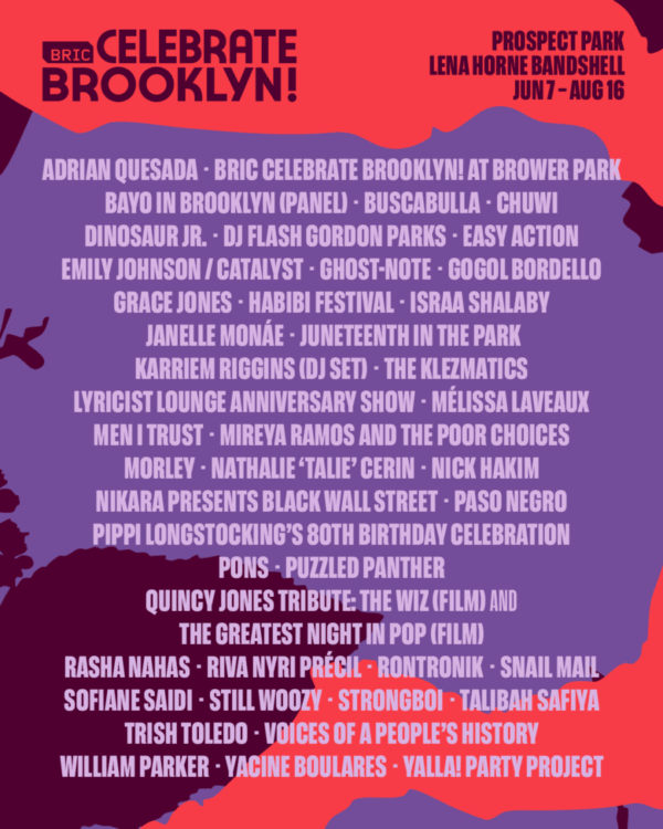 A colorful event poster for "BRIC Celebrate Brooklyn!" featuring a lineup of artists and events. The background is a gradient of purple and red, with the title prominently displayed at the top. Below, a list of performers and activities is organized in a clear, bold font, including names like Adrian Quesada, Janelle Monáe, and Grace Jones. The event takes place at Prospect Park's Lena Horne Bandshell from June 7 to August 16. Various genres and themes are represented, showcasing a diverse range of music and cultural events.