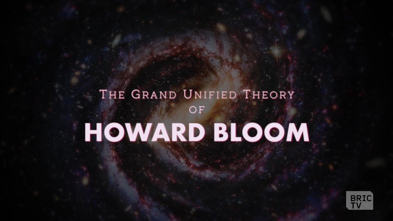 The Grand Unified Theory of Howard Bloom