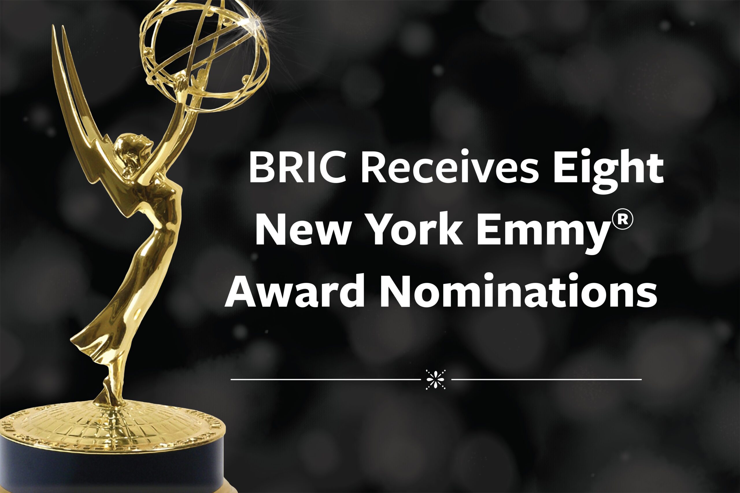 Black Background, Gold Emmy Statuette with text reading BRIC Receives Eight New York Emmy Award Nominations